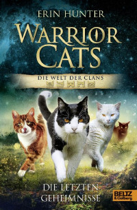 Hunter, Erin — Warrior Cats · Die Welt der Clans · Die letzten Geheimnisse