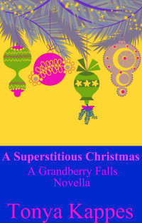 Tonya Kappes  — A Superstitious Christmas (Grandberry Falls 0.5)