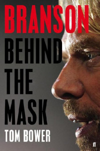 Tom Bower — Branson: Behind the Mask