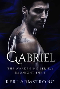 Keri Armstrong [Armstrong, Keri] — Midnight Ink: Gabriel (The Awakening Series Book 6)