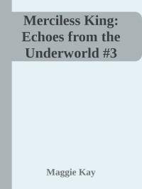 Maggie Kay — Merciless King: Echoes from the Underworld #3