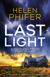 Helen Phifer — Last Light: An Absolutely Gripping Thriller With Unputdownable Suspense