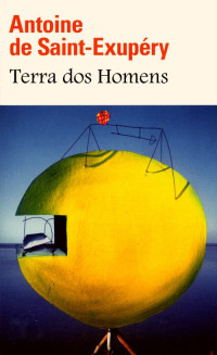 Antoine de Saint-Exupéry — Terra dos homens