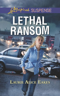 Laurie Alice Eakes — Lethal Ransom