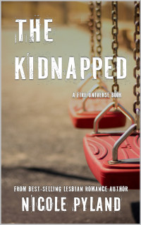 Nicole Pyland — The Kidnapped (Fire Universe Book 3)