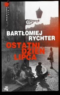 Bartłomiej Rychter — Ostatni dzień lipca