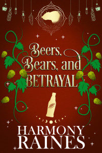 Harmony Raines — Beers, Bears, and Betrayal: A Small Town Cozy Shifter Romance (The Lonely Tavern Book 4)