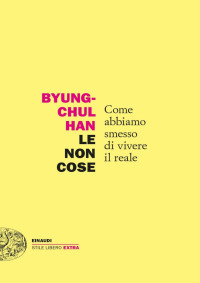 Byung-chul Han — Le non cose