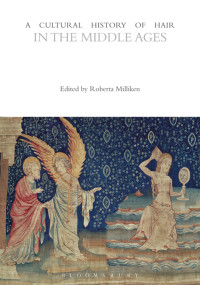 Roberta Milliken; — A Cultural History of Hair in the Middle Ages