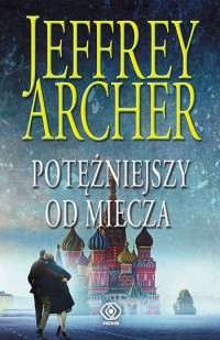 Jeffrey Archer — Potężniejszy od miecza