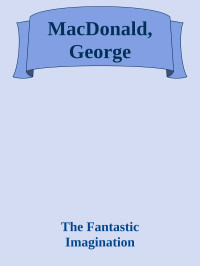The Fantastic Imagination — MacDonald, George