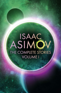 Asimov, Isaac — The Complete Stories Volume I