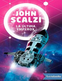 John Scalzi — LA ÚLTIMA EMPEROX