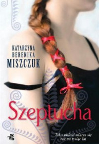 K. Berenika Miszczuk — Szeptucha