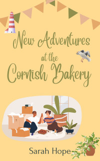 Sarah Hope — New Adventures at the Cornish Bakery (Escape To... The Cornish Bakery Book 21)