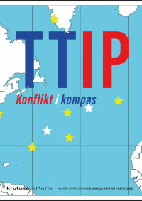 Opracowanie zbiorowe — TTIP. Konflikt i kompas