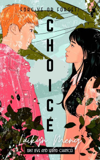Laikyn Meng — CHOICE: Friends to Lovers Second Chance New Adult Romance (Standalone With Me)