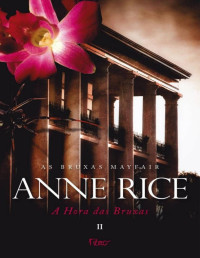 Anne Rice — A Hora das Bruxas - As Vidas dos Bruxos - Vol.2