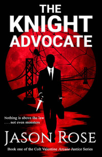 Jason Rose [Rose, Jason] — The Knight Advocate