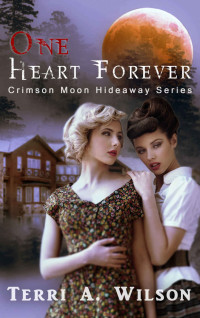 Crimson Moon Hideaway — One Heart Forever - Terri A. Wilson (Women of the Fold Book 3)