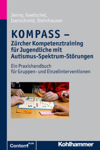 Bettina Jenny;Philippe Goetschel;Hans-Christoph Steinhausen; & Bettina Jenny & Philippe Goetschel — KOMPASS - Zrcher Kompetenztraining fr Jugendliche mit Autismus-Spektrum-Strungen