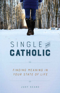 Judy Keane — Single and Catholic