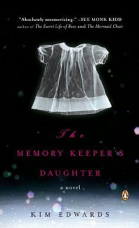 Kim Edwards — The Memory Keeper's Daughter