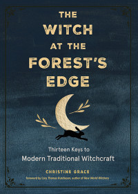 Grace, Christine;Hutcheson, Cory Thomas; — The Witch at the Forest's Edge