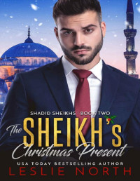 Leslie North — The Sheikh's Christmas Present (Shadid Sheikhs Book 2)