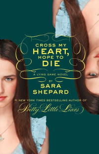 Sara Shepard — Cross My Heart, Hope to Die (The Lying Game #5)