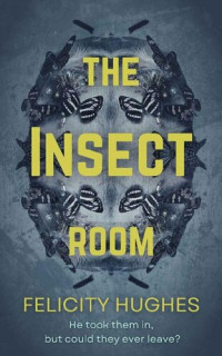 Felicity Hughes — The Insect Room