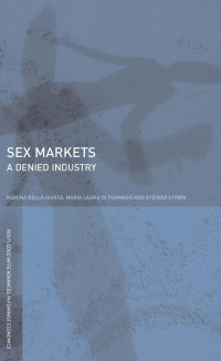 Marina Della Giusta et al., — Sex Markets: A Denied Industry