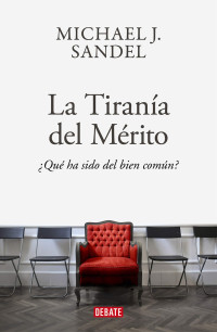 Michael J. Sandel — La tiranía del mérito