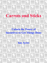 Ian Ayres [Ayres, Ian] — Carrots and Sticks