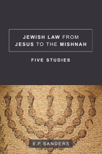 E. P. Sanders — Jewish Law from Jesus to the Mishnah