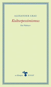 Grau, Alexander; — Kulturpessimismus