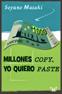 Soyuno Masaki — Millones Copy, yo quiero Paste