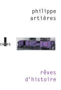 Philippe Artières [Artières, Philippe] — Rêves d'histoire
