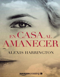 Alexis Harrington — En Casa, Al Amanecer