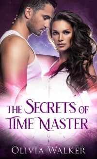 Walker, Olivia — The Secrets Of Time Master