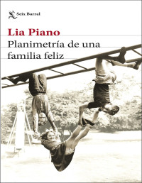 Lia Piano — Planimetría De Una Familia Feliz