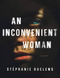 Stéphanie Buelens [Buelens, Stéphanie] — An Inconvenient Woman