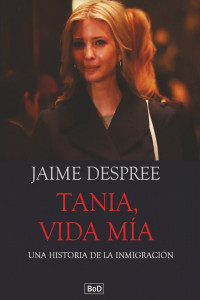 Jaime Despree — Tania, vida mía