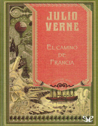 JULIO VERNE — El Camino De Francia