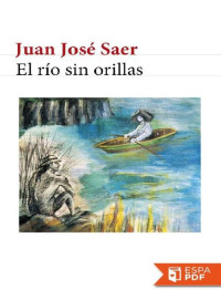 Juan José Saer — El río sin orillas