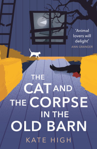 Kate High — The Cat and the Corpse in the Old Barn