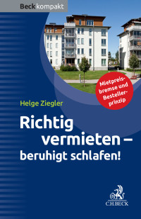 Ziegler, Helge — Richtig vermieten - beruhigt schlafen!