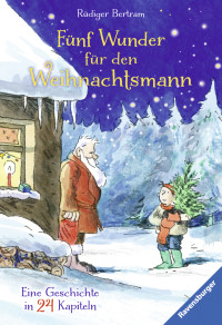 Rüdiger Bertram — Fünf Wunder für den Weihnachtsmann