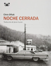 Chris Offutt — NOCHE CERRADA