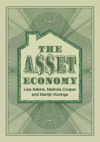 Lisa Adkins & Melinda Cooper & Martijn Konings — The Asset Economy